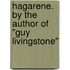 Hagarene. By the Author of "Guy Livingstone"