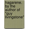 Hagarene. By the Author of "Guy Livingstone" by G.A. Lawrence