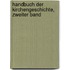 Handbuch Der Kirchengeschichte, Zweiter Band