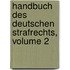 Handbuch Des Deutschen Strafrechts, Volume 2