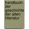 Handbuch der Geschichte der alten Litteratur by Ludwig Wachler