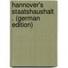 Hannover's Staatshaushalt . (German Edition) by Heinrich Wilhelm Lehzen Johann