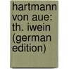 Hartmann Von Aue: Th. Iwein (German Edition) by Hartmann/
