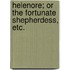 Helenore; or the fortunate shepherdess, etc.