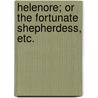 Helenore; or the fortunate shepherdess, etc. door Alexander Ross