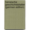 Hensische Geschichtsblatter (German Edition) by Fur Hansische Geschichte Verein