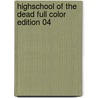 Highschool of the Dead Full Color Edition 04 door Daisuke Sato