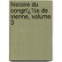 Histoire Du Congrï¿½S De Vienne, Volume 3