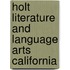 Holt Literature and Language Arts California