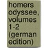 Homers Odyssee, Volumes 1-2 (German Edition)