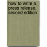 How to Write a Press Release, Second Edition door Brian Cook
