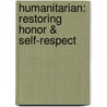 Humanitarian: Restoring Honor & Self-Respect by Based on the Works of L. Ron Hubbard