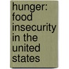 Hunger: Food Insecurity In The United States by Michael R. Wilson