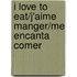 I Love to Eat/J'aime Manger/Me Encanta Comer