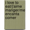 I Love to Eat/J'aime Manger/Me Encanta Comer by Amelie Graux
