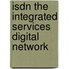 Isdn The Integrated Services Digital Network by Peter Boer