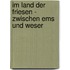 Im Land der Friesen - Zwischen Ems und Weser