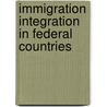 Immigration Integration in Federal Countries door F. Leslie Seidle