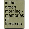 In the Green Morning - Memories of Frederico by Fg Lorca