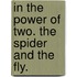 In the Power of Two. The Spider and the Fly.