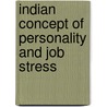 Indian Concept Of Personality And Job Stress by P. Kavitha