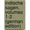 Indische Sagen, Volumes 1-2 (German Edition) by Holtzmann Adolf