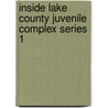 Inside Lake County Juvenile Complex Series 1 door Calamari Productions