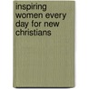 Inspiring Women Every Day for New Christians by Catherine Butcher