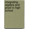 Integrating Algebra And Proof In High School by Mara V. Martinez
