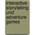 Interactive Storytelling und Adventure Games