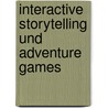 Interactive Storytelling und Adventure Games door Günter Nimmerfall