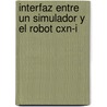 Interfaz Entre Un Simulador Y El Robot Cxn-i by Guillermo Omar Larregay