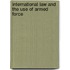 International Law and the Use of Armed Force