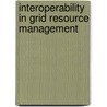 Interoperability in Grid Resource Management by Attila Kertesz