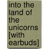 Into the Land of the Unicorns [With Earbuds]