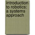 Introduction to Robotics: A Systems Approach