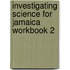 Investigating Science for Jamaica Workbook 2