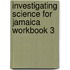Investigating Science for Jamaica Workbook 3