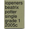 Iopeners Beatrix Potter Single Grade 1 2005c door Rosie McCormick