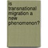 Is Transnational Migration a New Phenomenon?