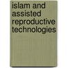 Islam And Assisted Reproductive Technologies by Marcia C. Inhorn