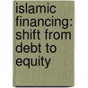 Islamic Financing: Shift from Debt to Equity door Muhammad Hanif