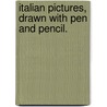 Italian Pictures, drawn with pen and pencil. door Samuel Manning