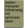 Italien: Meraner Höhenweg mit Spronser Seen door Werner Bartl