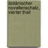 Italiänischer Novellenschatz, Vierter Theil