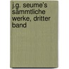 J.G. Seume's Sämmtliche Werke, dritter Band door Johann Gottfried Seume
