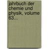 Jahrbuch Der Chemie Und Physik, Volume 63... by UniversitäT. Halle-Wittenberg. Pharmaceutisches Institut