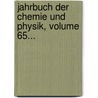 Jahrbuch Der Chemie Und Physik, Volume 65... by UniversitäT. Halle-Wittenberg. Pharmaceutisches Institut