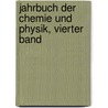 Jahrbuch der Chemie und Physik, Vierter Band door Johann Salomo Christoph Schweigger