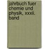 Jahrbuch Fuer Chemie Und Physik, Xxxii. Band